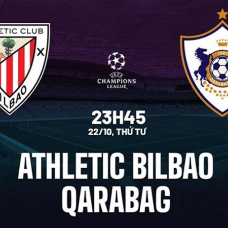 Soi kèo Athletic Bilbao vs Qarabag, 23h45 ngày 22/10/2025