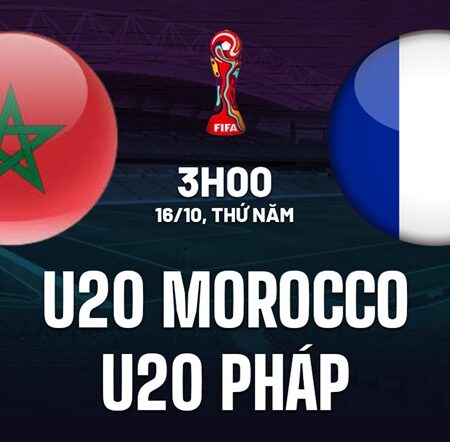Nhận định, soi kèo U20 Morocco vs U20 Pháp, 3h00 ngày 16/10